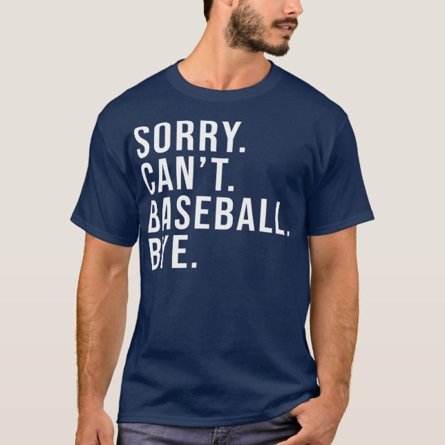 Sorry Can't Baseball Bye Funny Baseball Lover T Shirt (Framsida)