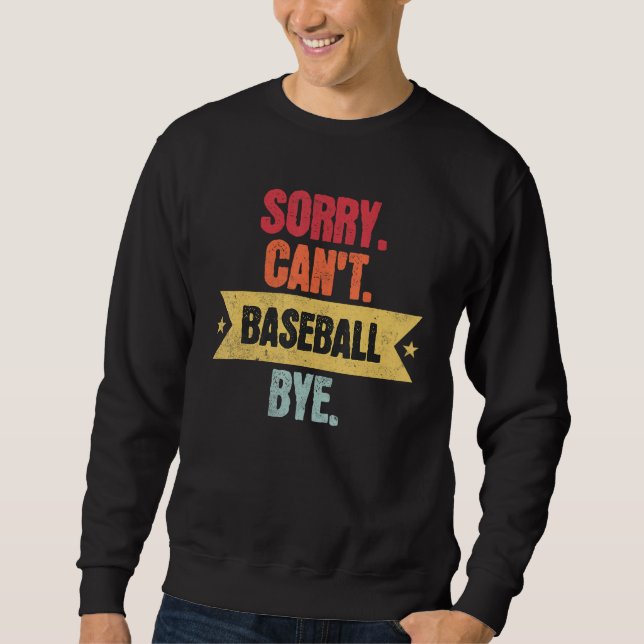 Sorry Cant Baseball Bye  Funny Baseball Saying Lång Ärmad Tröja (Framsida)