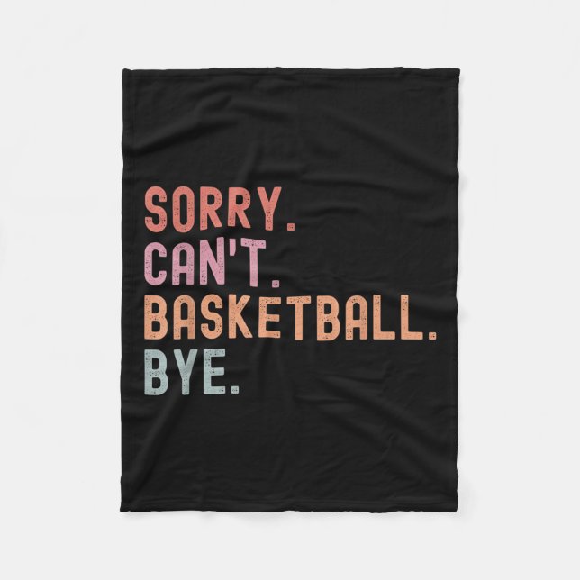 Sorry Can't Basketball Bye, Funny Basketball Playe Fleecefilt (Framsidan)