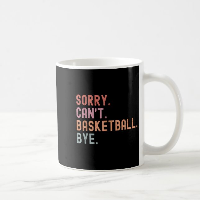 Sorry Can't Basketball Bye, Funny Basketball Playe Kaffemugg (Höger)