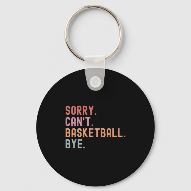 Sorry Can't Basketball Bye, Funny Basketball Playe Nyckelring (Framsida)