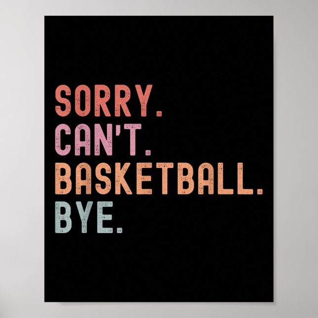 Sorry Can't Basketball Bye, Funny Basketball Playe Poster (Framsidan)