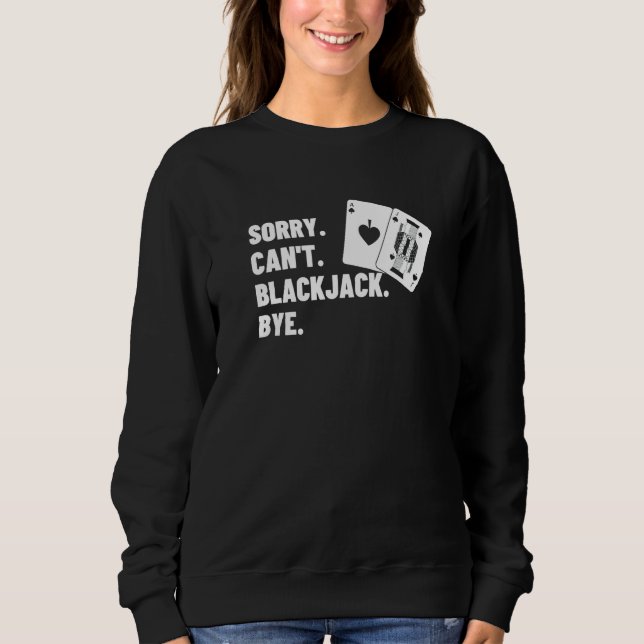 Sorry Can't Blackjack Bye Gambling Casino Blackjac T Shirt (Framsida)