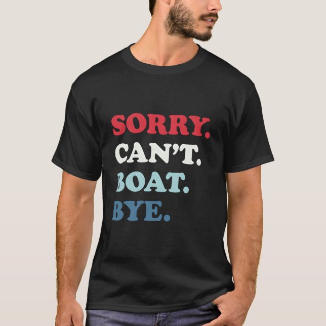Sorry Can'T Boat Bye T Shirt (Framsida)