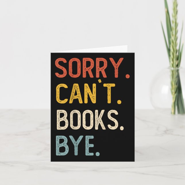 Sorry Can't Books Bye Shirts Funny Books Lovers  Kort (Framsida)