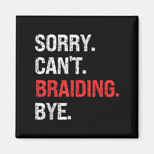 Sorry Can't Braiding Bye Retro Braiding Lovers  Magnet (Framsidan)