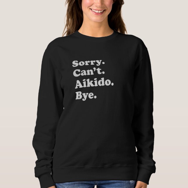 Sorry Can't Bye   Aikido T Shirt (Framsida)