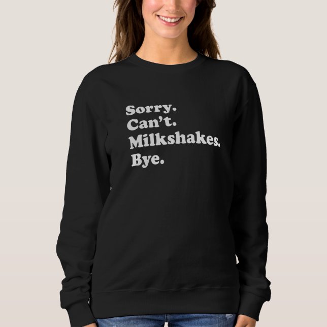 Sorry Can't Bye   Milkshake  1 T Shirt (Framsida)