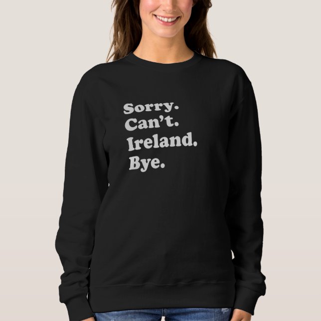 Sorry Can't Bye  Travel Proud  Ireland T Shirt (Framsida)