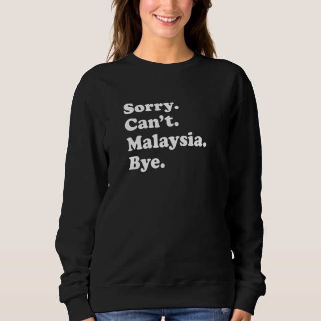 Sorry Can't Bye  Travel Proud  Malaysia  1 T Shirt (Framsida)