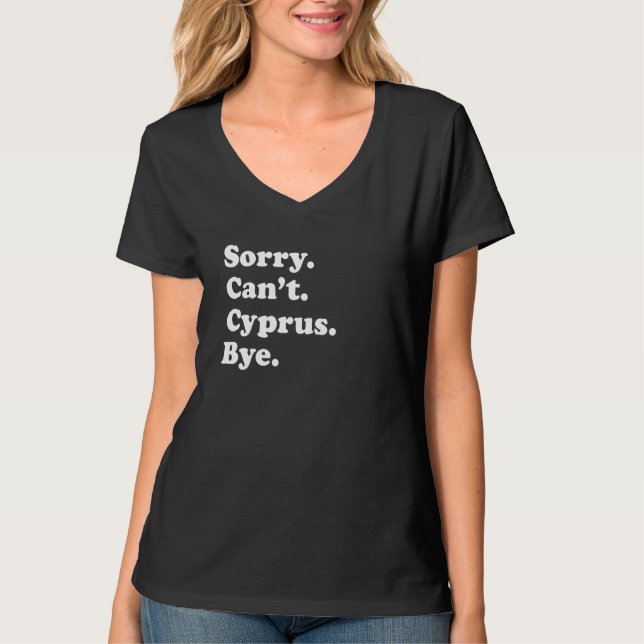 Sorry Can't Bye     Vacation Island Cyprus T Shirt (Framsida)
