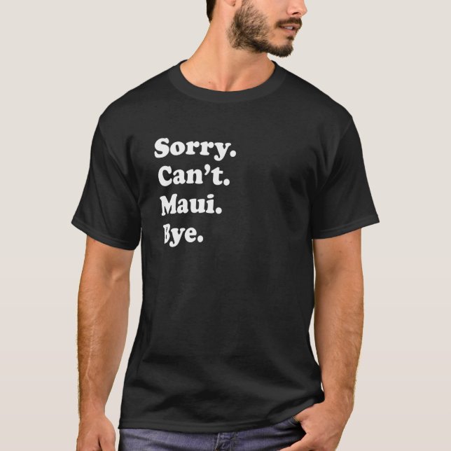 Sorry Can't Bye     Vacation Island Maui T Shirt (Framsida)