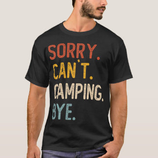 Sorry Can'T Camping Bye Shirts Funny Camping Lover T Shirt