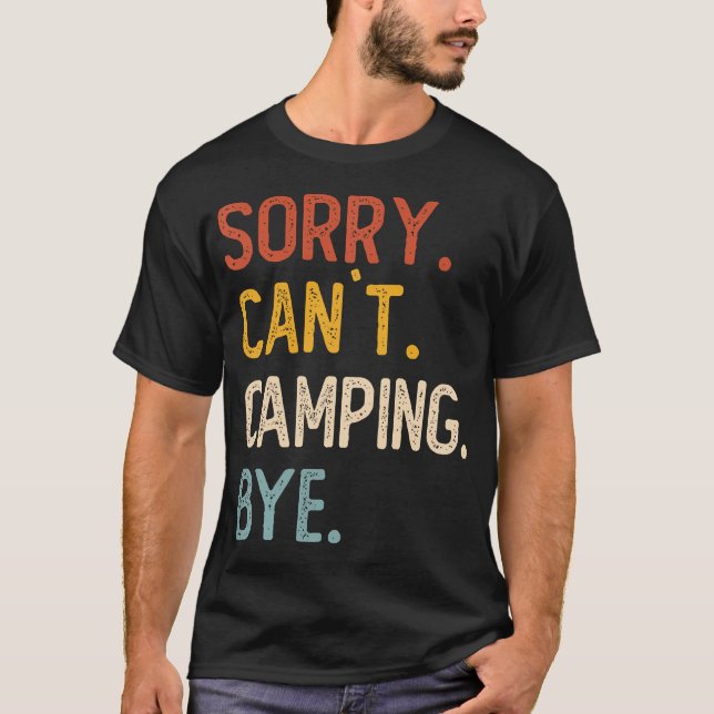Sorry Can'T Camping Bye Shirts Funny Camping Lover T Shirt (Framsida)