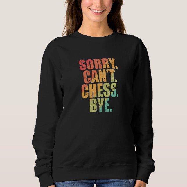 Sorry Can't Chess Bye Chess Brainteaser T Shirt (Framsida)