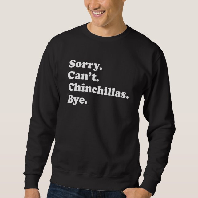 Sorry Can't Chinchillas Bye     Chinchilla Lång Ärmad Tröja (Framsida)