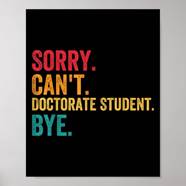 Sorry Cant Doctoral Student Bye Phd Graduation Stu Poster (Framsidan)