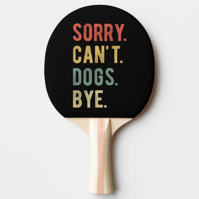 Sorry Can't Dogs Bye II Pingisracket (Framsidan)