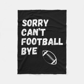 Sorry Can't Football Bye. Funny Football Paren  Fleecefilt