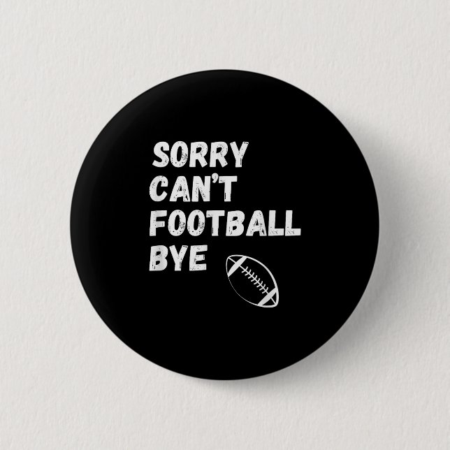 Sorry Can't Football Bye. Funny Football Paren  Knapp (Framsida)