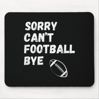 Sorry Can't Football Bye. Funny Football Paren  Musmatta