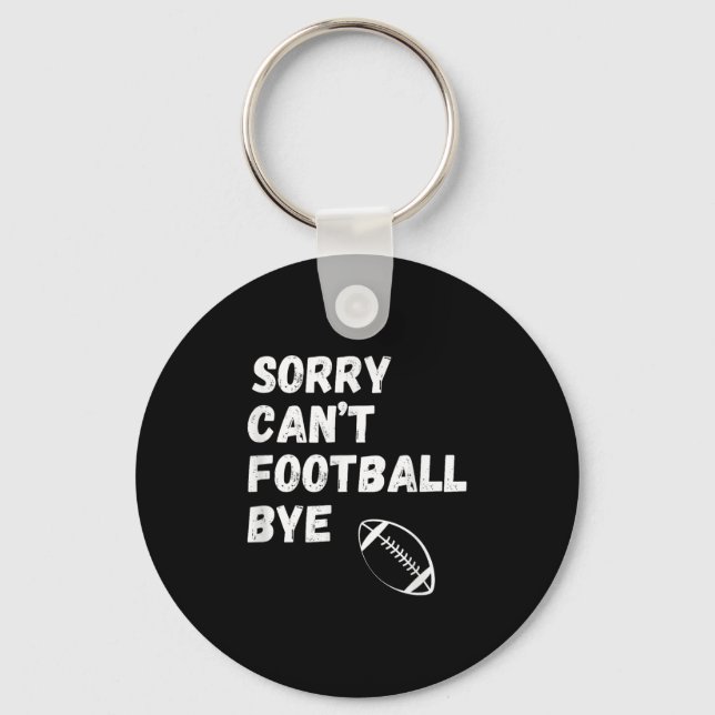 Sorry Can't Football Bye. Funny Football Paren  Nyckelring (Framsida)