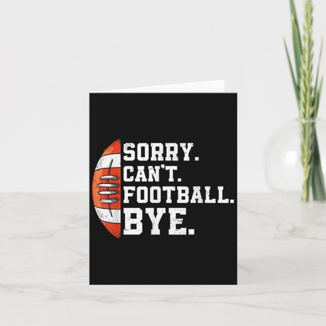 Sorry Can't Football Bye - Funny Quote Fan Footbal Kort (Framsida)