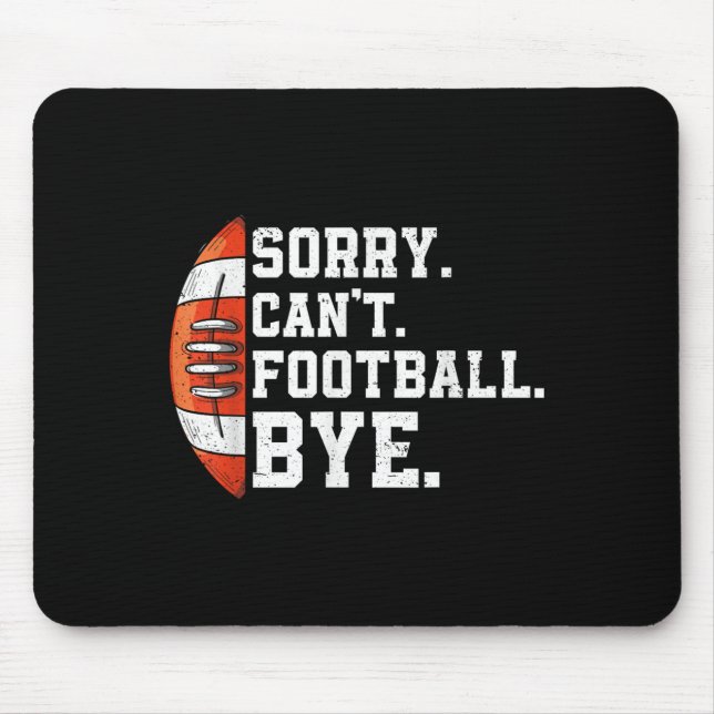 Sorry Can't Football Bye - Funny Quote Fan Footbal Musmatta (Framsidan)