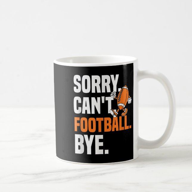 Sorry Can't Football Bye Funny Quote Fan Football  Kaffemugg (Höger)