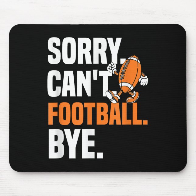 Sorry Can't Football Bye Funny Quote Fan Football  Musmatta (Framsidan)
