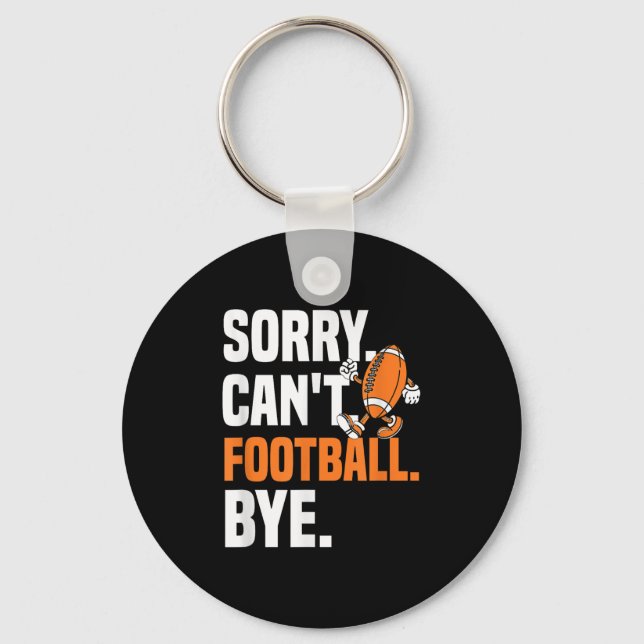 Sorry Can't Football Bye Funny Quote Fan Football  Nyckelring (Framsida)
