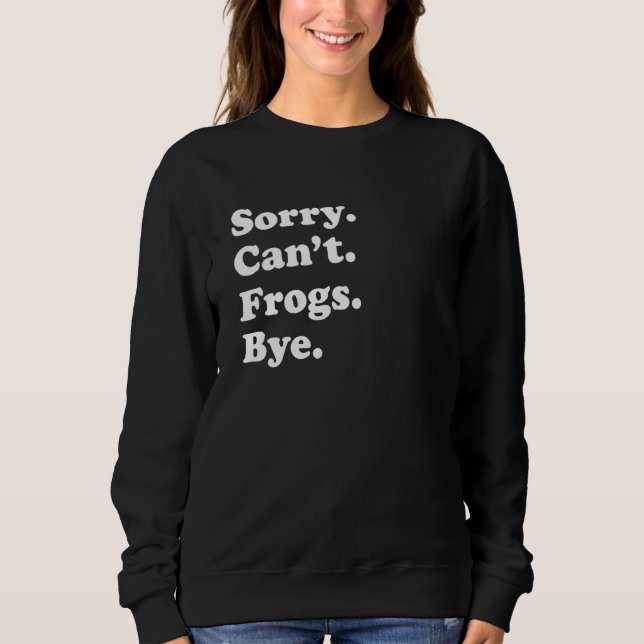 Sorry Can't Frogs Bye     Frogs T Shirt (Framsida)