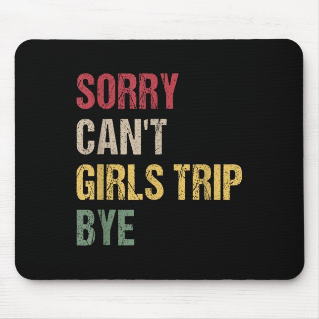 Sorry Can't Girls Trip Bye Shirt  Musmatta (Framsidan)