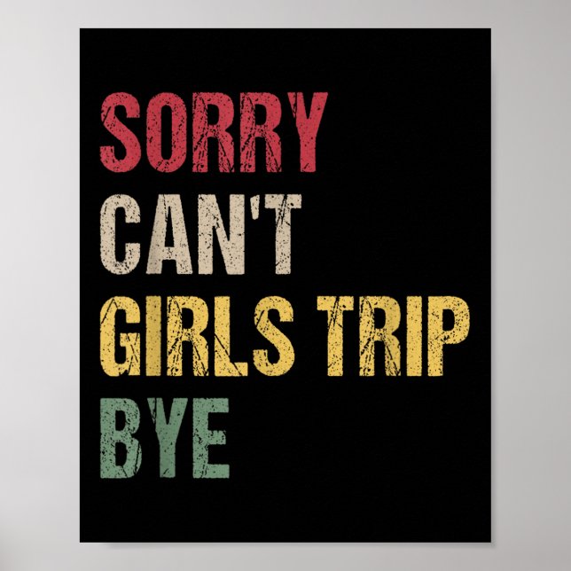 Sorry Can't Girls Trip Bye Shirt  Poster (Framsidan)