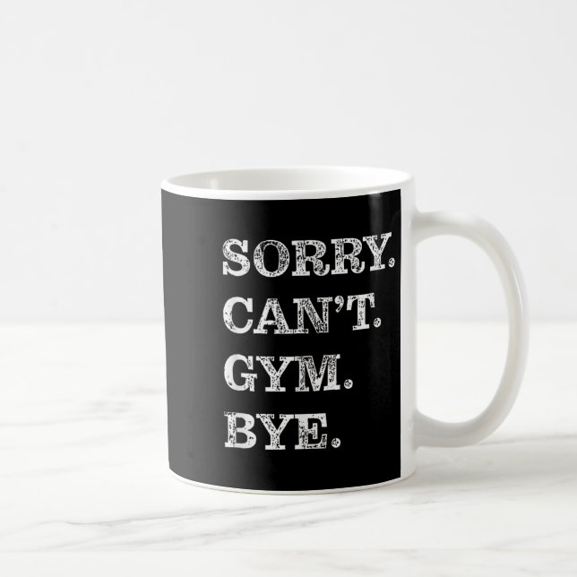 Sorry Can't Gym Bye - Weightlifting Muscles Workou Kaffemugg (Höger)