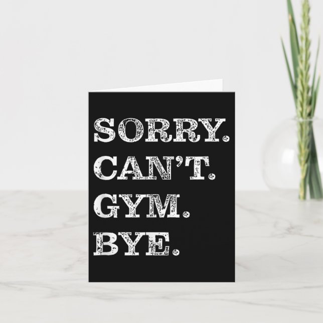 Sorry Can't Gym Bye - Weightlifting Muscles Workou Kort (Framsida)
