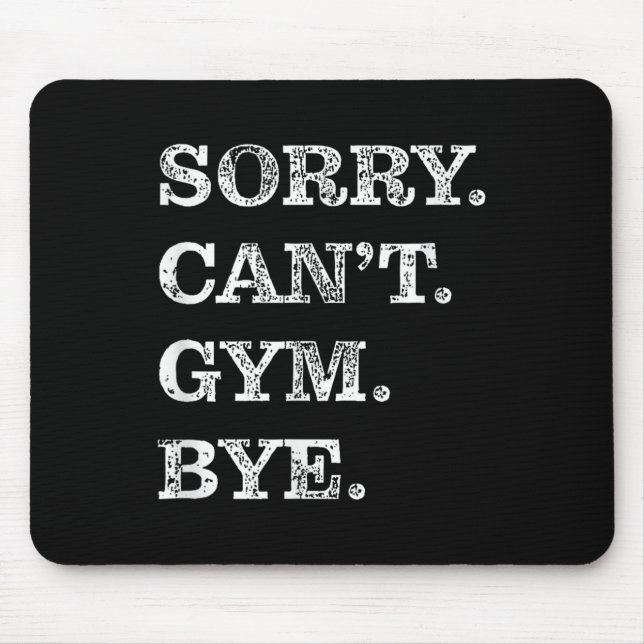 Sorry Can't Gym Bye - Weightlifting Muscles Workou Musmatta (Framsidan)