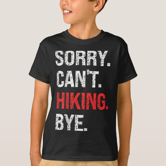 Sorry Can't Hiking Bye Retro Hiking Lovers  T Shirt (Framsida)