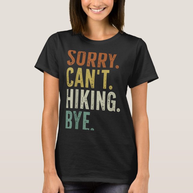 Sorry Can't Hiking Bye  T Shirt (Framsida)