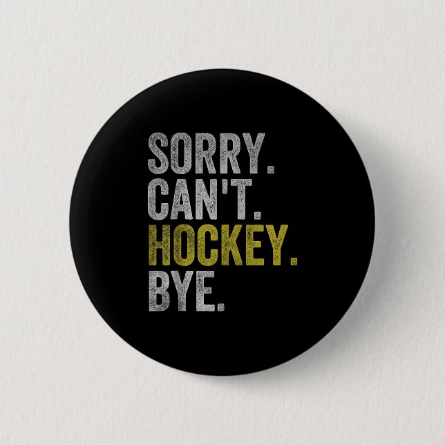 Sorry Can't Hockey Bye Funny Hockey  Knapp (Framsida)