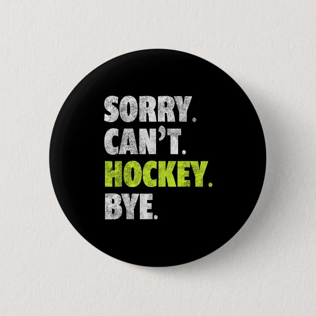 Sorry Can't Hockey Bye Funny Hockey Lover For Wome Knapp (Framsida)