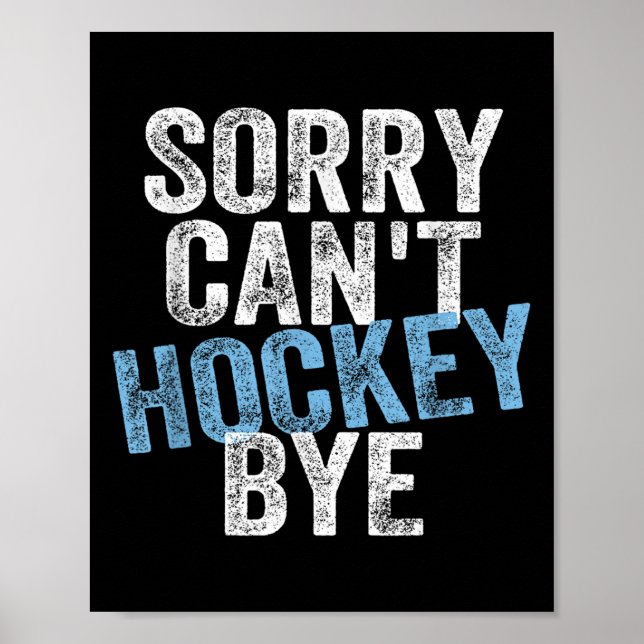 Sorry Can't Hockey Bye Funny Hockey Lover For Wome Poster (Framsidan)