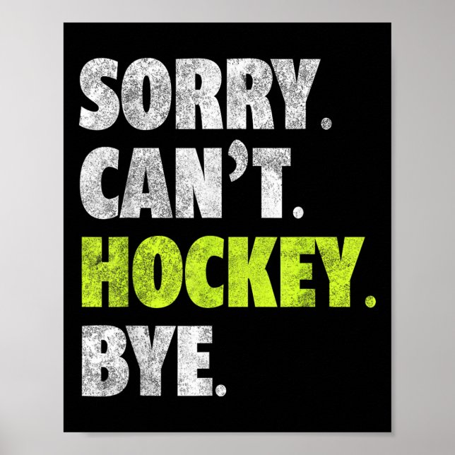 Sorry Can't Hockey Bye Funny Hockey Lover For Wome Poster (Framsidan)