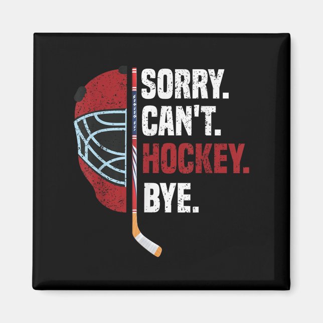 Sorry Can't Hockey Bye Funny Hockey  Magnet (Framsidan)