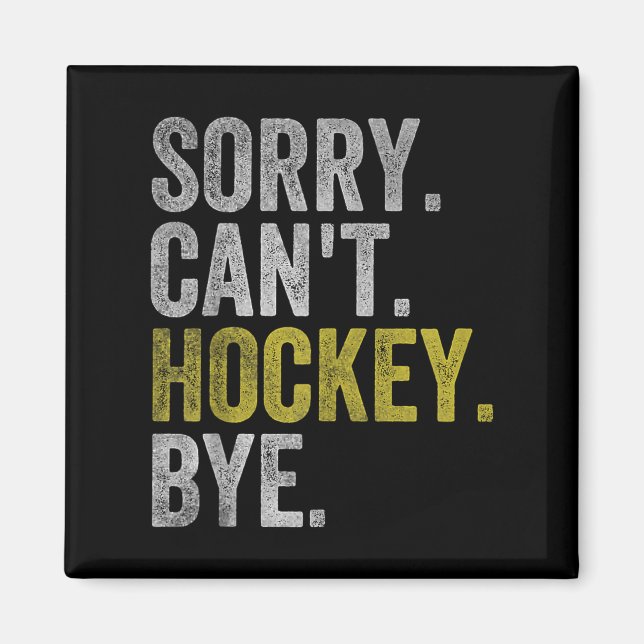Sorry Can't Hockey Bye Funny Hockey  Magnet (Framsidan)