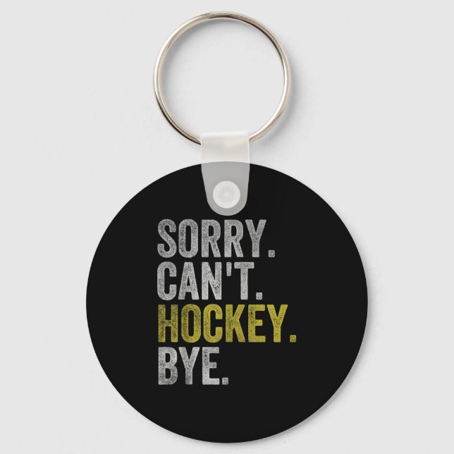 Sorry Can't Hockey Bye Funny Hockey  Nyckelring (Framsida)