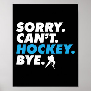 Sorry Can't Hockey Bye Ishockeyspelare Tränare Goa Poster
