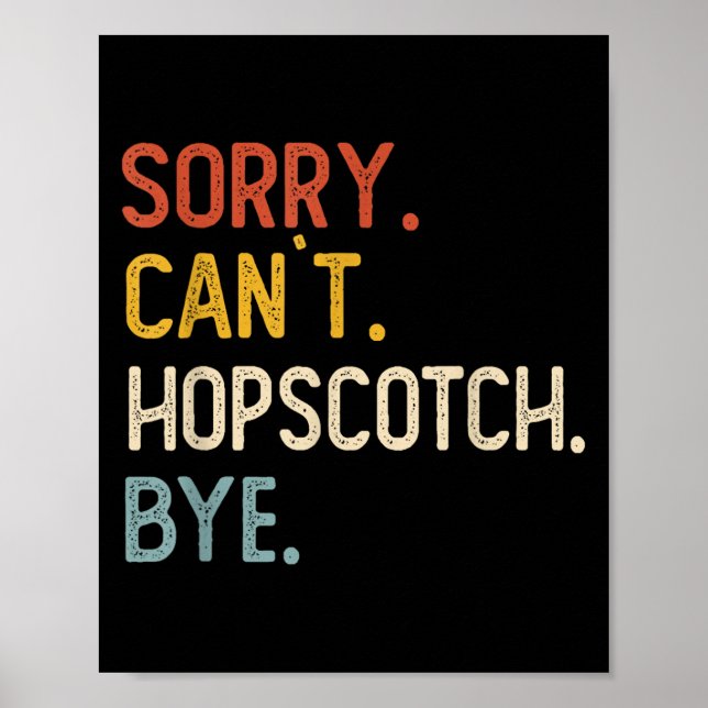 Sorry Can't Hopscotch Bye Shirts Funny Hopscotch L Poster (Framsidan)