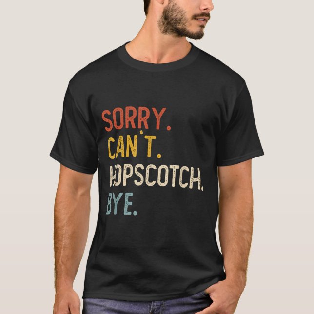 Sorry Can't Hopscotch Bye Shirts Funny Hopscotch L T Shirt (Framsida)