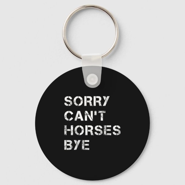 Sorry Can't Horses Bye Funny Horse  Nyckelring (Framsida)